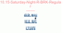 10.15-Saturday-Night-R-BRK-Regular